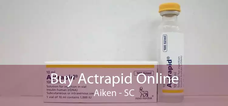 Buy Actrapid Online Aiken - SC