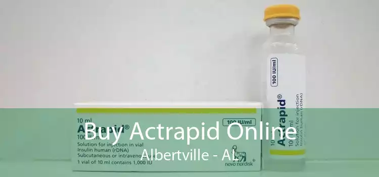 Buy Actrapid Online Albertville - AL