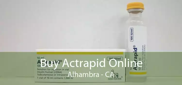 Buy Actrapid Online Alhambra - CA