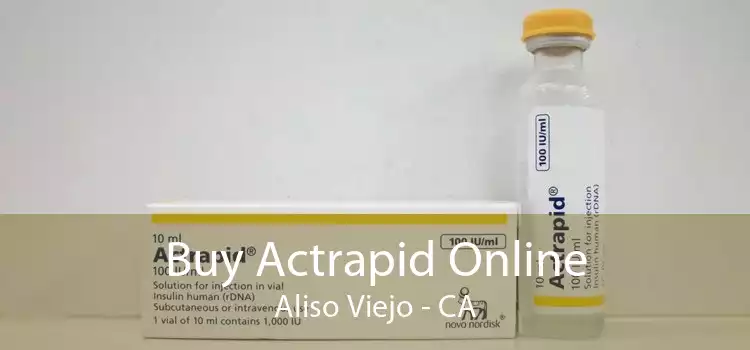 Buy Actrapid Online Aliso Viejo - CA