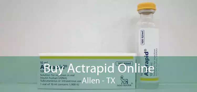 Buy Actrapid Online Allen - TX
