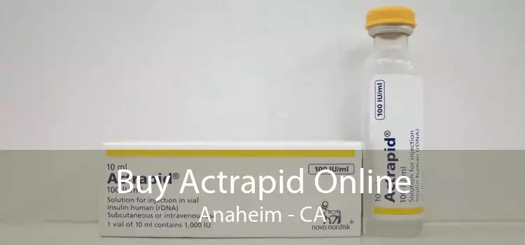 Buy Actrapid Online Anaheim - CA