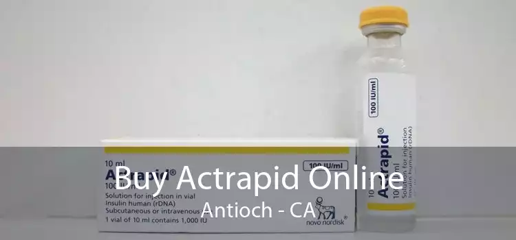 Buy Actrapid Online Antioch - CA