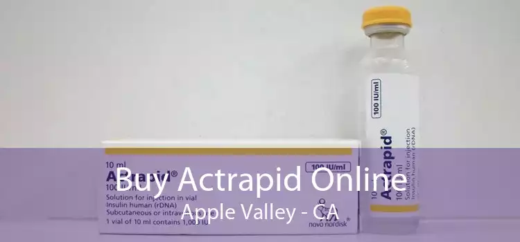 Buy Actrapid Online Apple Valley - CA