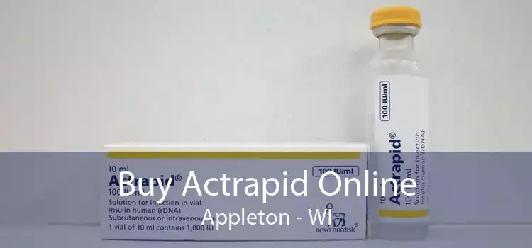 Buy Actrapid Online Appleton - WI