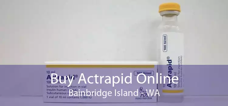 Buy Actrapid Online Bainbridge Island - WA
