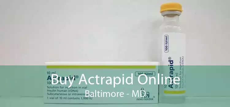 Buy Actrapid Online Baltimore - MD