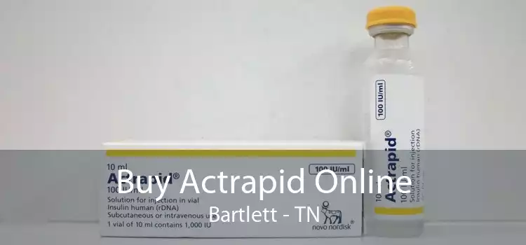 Buy Actrapid Online Bartlett - TN