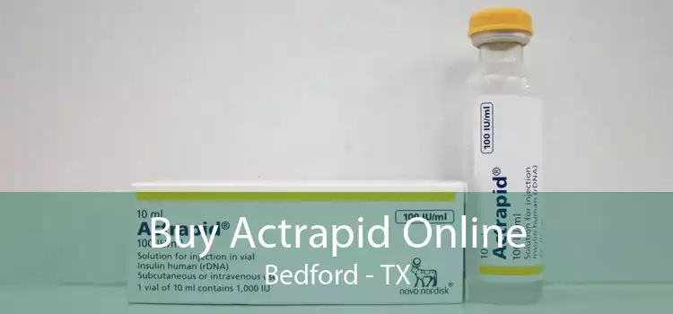 Buy Actrapid Online Bedford - TX