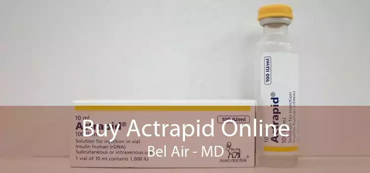 Buy Actrapid Online Bel Air - MD