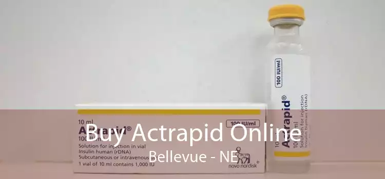 Buy Actrapid Online Bellevue - NE