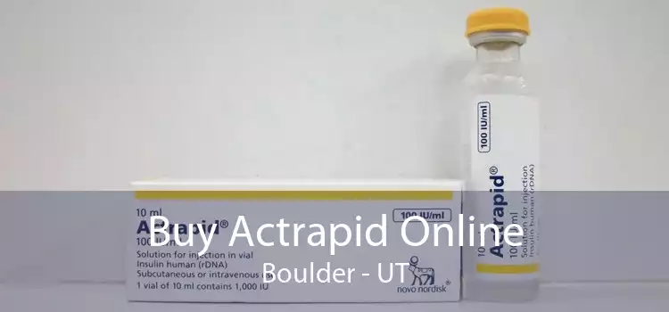 Buy Actrapid Online Boulder - UT