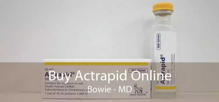 Buy Actrapid Online Bowie - MD
