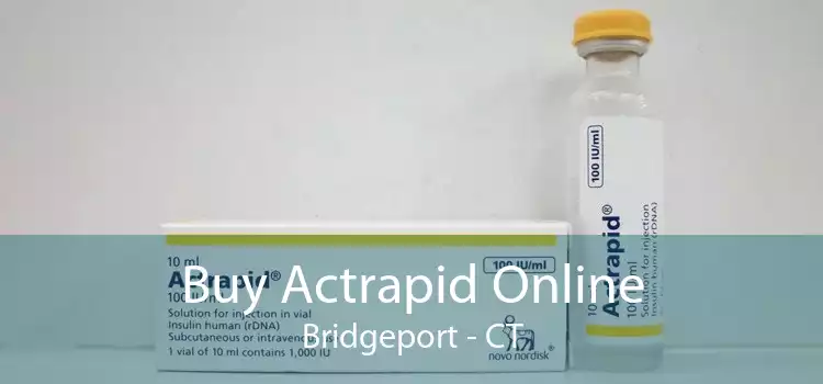 Buy Actrapid Online Bridgeport - CT