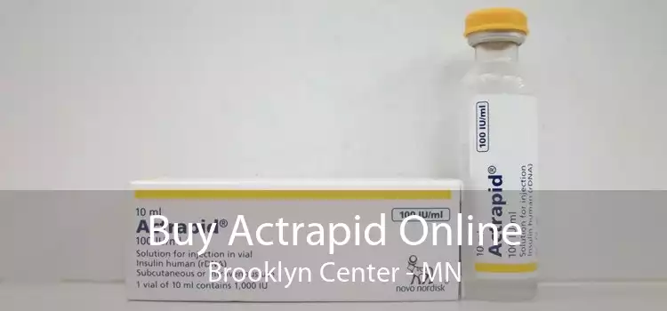 Buy Actrapid Online Brooklyn Center - MN