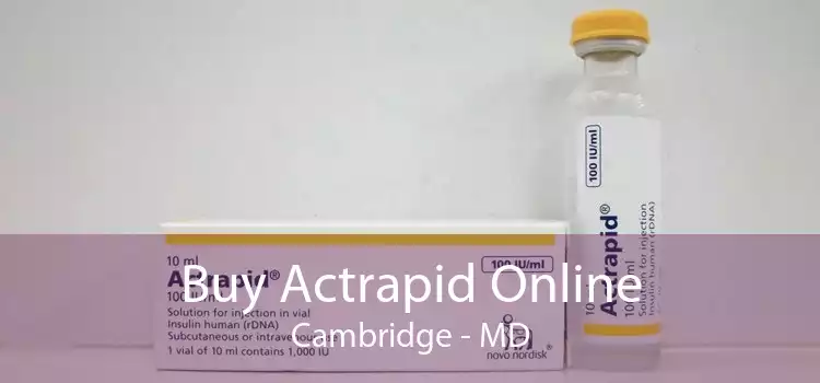 Buy Actrapid Online Cambridge - MD