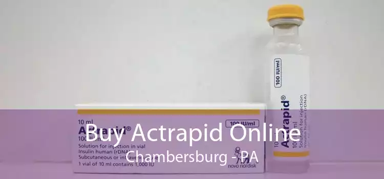 Buy Actrapid Online Chambersburg - PA