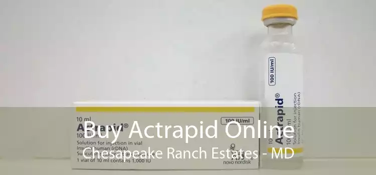 Buy Actrapid Online Chesapeake Ranch Estates - MD