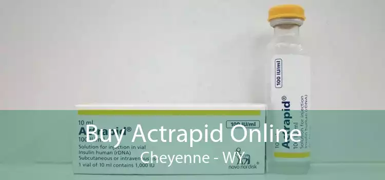 Buy Actrapid Online Cheyenne - WY