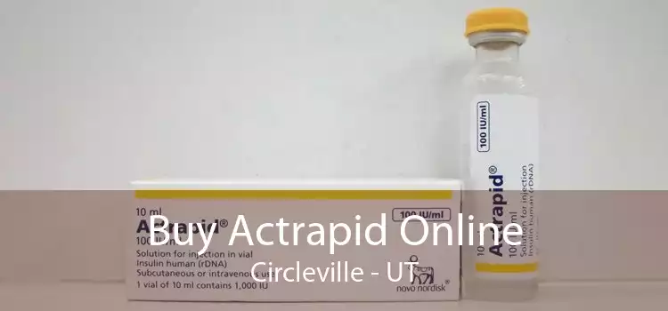 Buy Actrapid Online Circleville - UT
