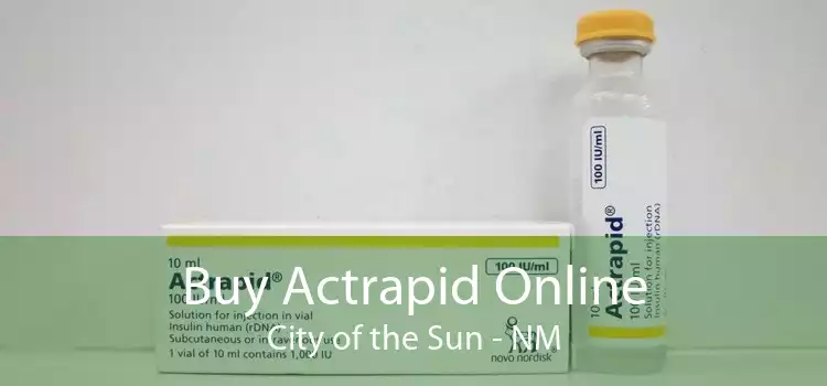 Buy Actrapid Online City of the Sun - NM