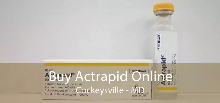 Buy Actrapid Online Cockeysville - MD