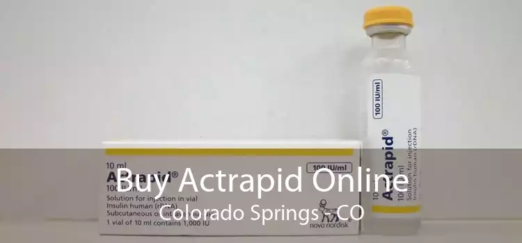 Buy Actrapid Online Colorado Springs - CO