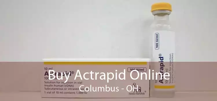 Buy Actrapid Online Columbus - OH