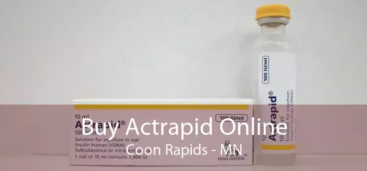 Buy Actrapid Online Coon Rapids - MN
