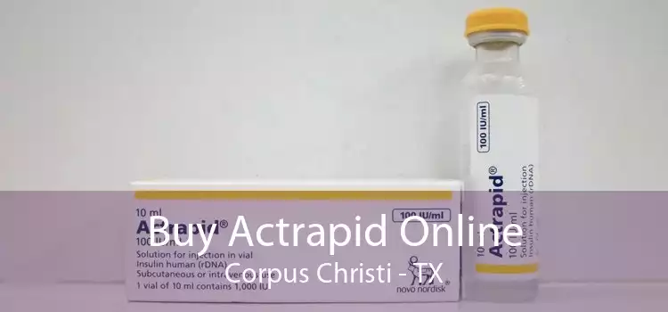 Buy Actrapid Online Corpus Christi - TX
