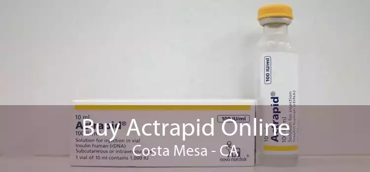 Buy Actrapid Online Costa Mesa - CA