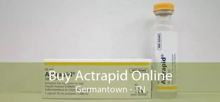 Buy Actrapid Online Germantown - TN