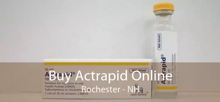 Buy Actrapid Online Rochester - NH