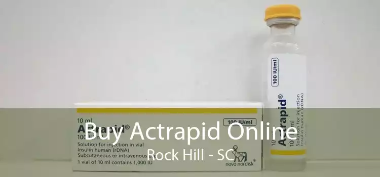 Buy Actrapid Online Rock Hill - SC
