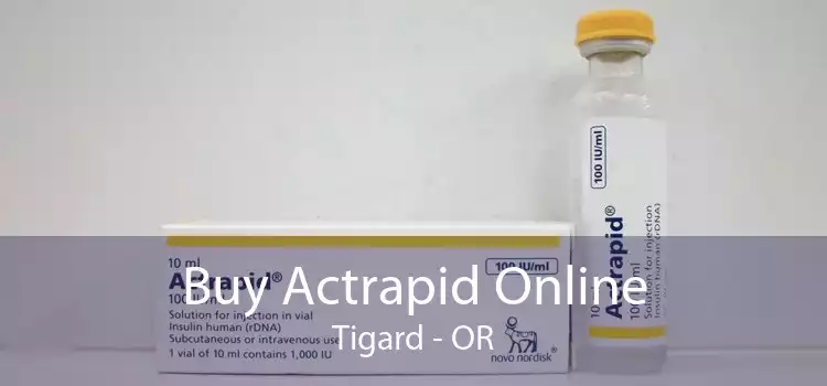 Buy Actrapid Online Tigard - OR